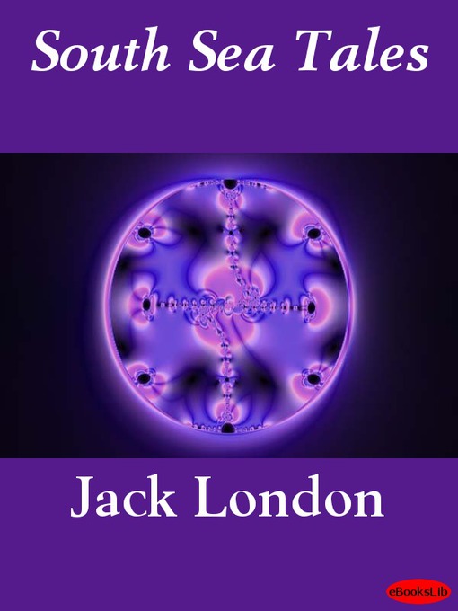 Title details for South Sea Tales by Jack London - Available